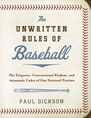 Unwritten Rules of Baseball, The: Paul Dickson