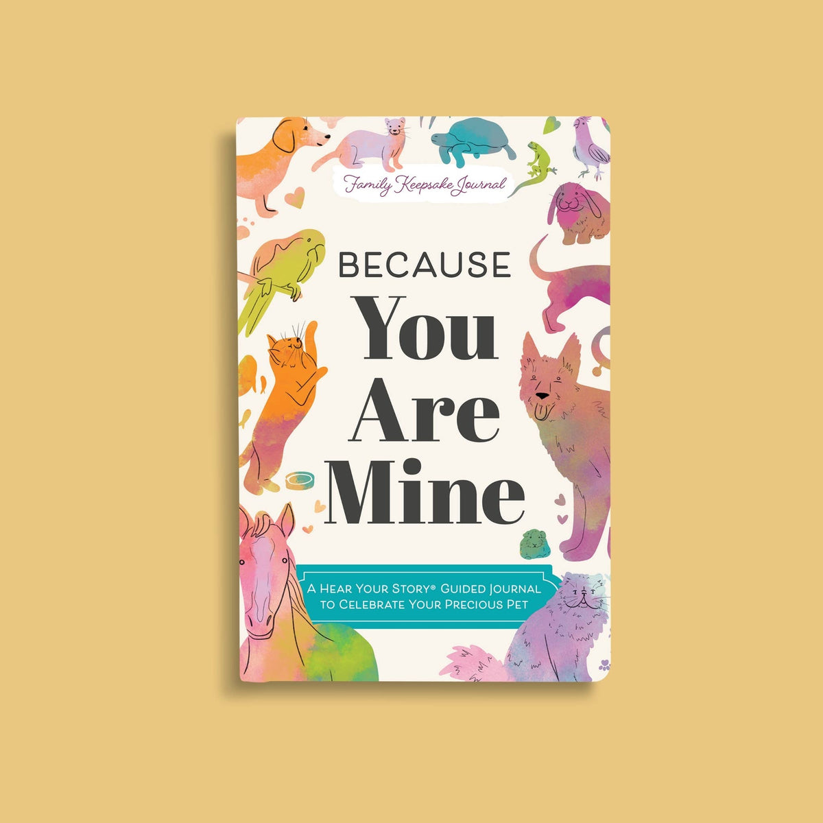 Because You Are Mine: A Guided Memory Journal for Your Pet