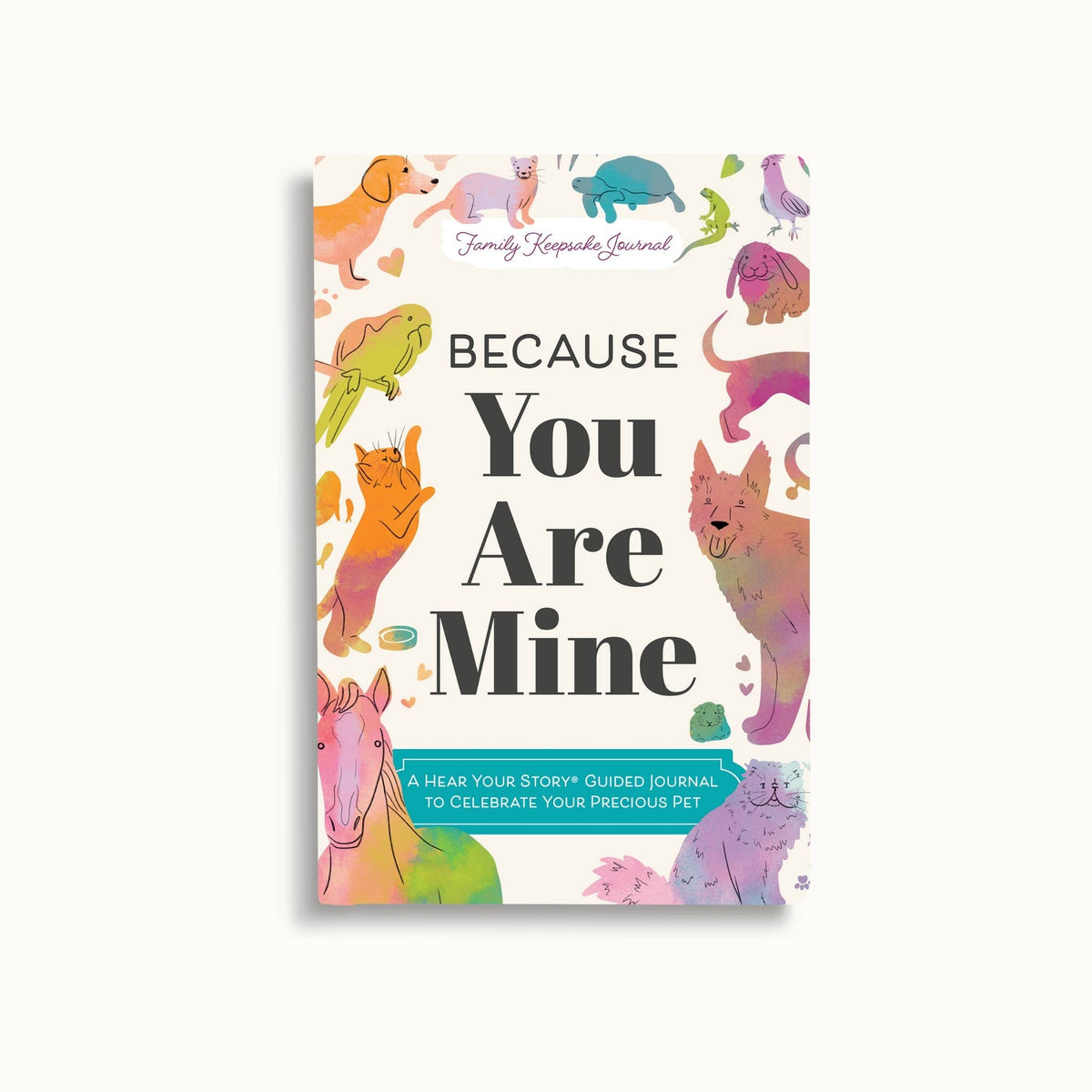 Because You Are Mine: A Guided Memory Journal for Your Pet